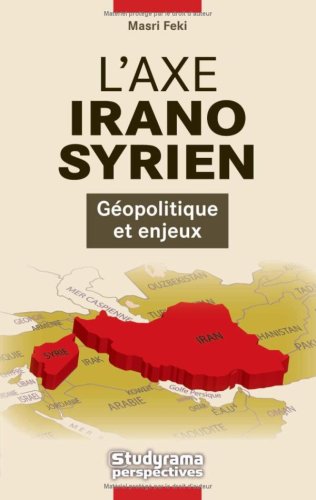 L'axe irano-syrien : Géopolitique et enjeux