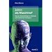 Leben als Maschine?: Von der Systembiologie zur Robotik und K�nstlichen Intelligenz