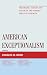American Exceptionalism: The Origins, History, and Future of the Nation's Greatest Strength