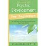 Psychic Development for Beginners: An Easy Guide to Releasing and Developing Your Psychic Abilities (For Beginners (Llewellyn's))