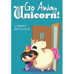 Go Away, Unicorn!: A Tale of Best Friends ... (Sort Of)
