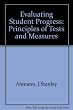 Evaluating student progress : Principles of Tests and Measurements