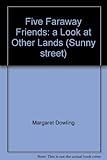 Five faraway friends : a look at other lands