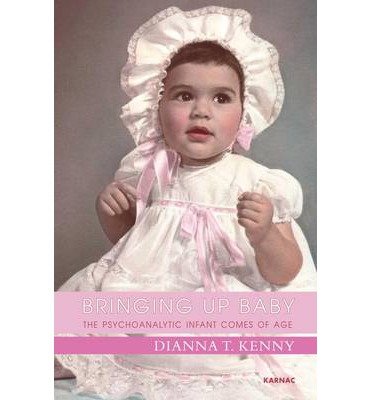 Bringing Up Baby: The Psychoanalytic Infant Comes of Age (Paperback) - Common