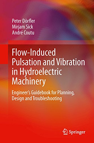 Flow-Induced Pulsation and Vibration in Hydroelectric Machinery: Engineer's Guidebook for Planning, Design and Troubleshooting