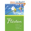 Flirten. Wie wirke ich? Was kann ich sagen? Wie spiele ich meine St�rken aus?