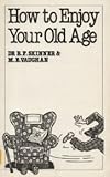 How to enjoy your old age