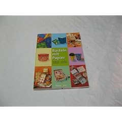 Basteln mit Papier : Gru�karten, Fotoalben, Briefpapier, Geschenke.