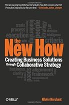 The New How: Creating Business Solutions Through Collaborative Strategy