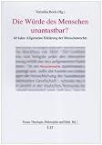 Produkt-Bild: Die W&uuml;rde des Menschen unantastbar?: 60 Jahre Allgemeine Erkl&auml;rung der Menschenrechte