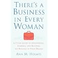There's a Business in Every Woman: A 7-Step Guide to Discovering, Starting, and Building the Business of Your Dreams