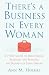 There's a Business in Every Woman: A 7-Step Guide to Discovering, Starting, and Building the Business of Your Dreams