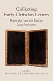 Collecting early Christian letters : from the apostle Paul to late antiquity