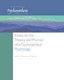 Essays on the theory and practice of a psychospiritual psychology