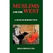 Muslims And The West: A Muslim Perspective ~ Khan Hussan Zia