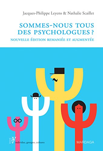 Sommes-nous tous des psychologues?: Un essai truffé d'anecdotes sur nos compétences en psychologie sociale (Psy individus, groupes, cultures) (French Edition)