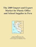 The 2009 Import and Export Market for Plastic Office and School Supplies in Peru (Icon Group International)