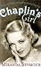 Chaplin's Girl: The Life and Loves of Virginia Cherrill Chaplin's Girl: The Life and Loves of Virginia Cherrill