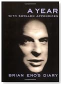 A Year With Swollen Appendices: Brian Eno's Diary