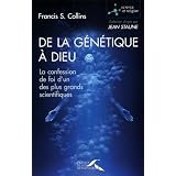 De la g�n�tique � Dieu : La confession de foi d'un des plus grands scientifiquespar Francis-S Collins