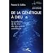 De la g�n�tique � Dieu : La confession de foi d'un des plus grands scientifiques