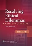 Resolving Ethical Dilemmas: A Guide for Clinicians