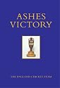 Ashes Victory: The Official Story of the Greatest Ever Test Series in the Team's Own Words