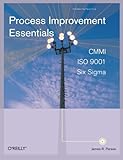 Process Improvement Essentials: CMMI, Six Sigma, and ISO 9001