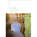 Academic Transformation: The Forces Reshaping Higher Education in Ontarioby Ian D. Clark