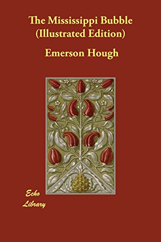 The Mississippi Bubble (Illustrated Edition), by Emerson Hough