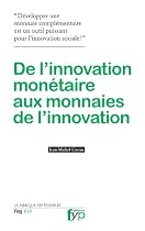 De l'innovation monétaire aux monnaies de l'innovation (La fabrique des possibles)