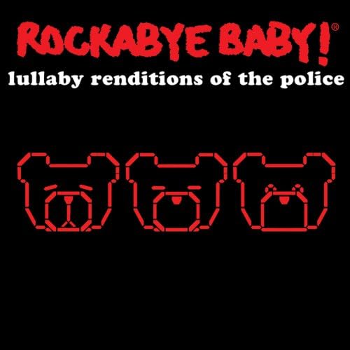 Rockabye Baby!Rockabye Baby! Lullaby Renditions of the Police