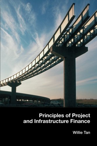 Principles of Project and Infrastructure Finance by Tan, Willie [Routledge,2007] [Paperback]