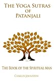 The Yoga Sutras of Patanjali: The Book of the Spiritual Man