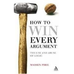 How to Win Every Argument: The Use and Abuse of Logic