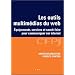 Les outils multim�dias du web : Equipements, services et savoir-faire pour communiquer sur Internet