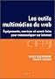 Les outils multim�dias du web : Equipements, services et savoir-faire pour communiquer sur Internet