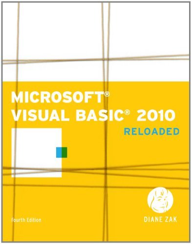 By Diane Zak Microsoft Visual Basic 2010: RELOADED (4th Edition)