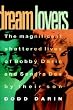 Dream Lovers: The Magnificent Shattered Lives of Bobby Darin and Sandra Dee - by Their Son Dodd Darin