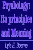 Psychology, its principles and meanings