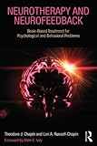 Neurotherapy and Neurofeedback: Brain-Based Treatment for Psychological and Behavioral Problems