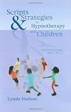Scripts and Strategies in Hypnotherapy with Children