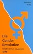 Die Gender Revolution: Relativismus in Aktion