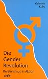 Die Gender Revolution: Relativismus in Aktion