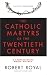 The Catholic Martyrs of the Twentieth Century: A Comprehensive World History