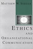 Ethics and Organization Communication (Hampton Press Communication Series: Communication and Social [Paperback]