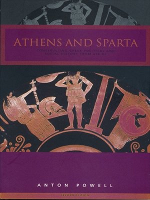 Athens and Sparta: Constructing Greek Political and Social History from 478 BC