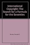 International copyright : the search for a formula for the '70s