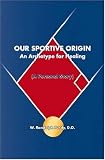Our Sportive Origin: An Archetype for Healing (A Personal Story)