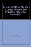 Research fields in physics at United Kingdom and Irish universities and polytechnics